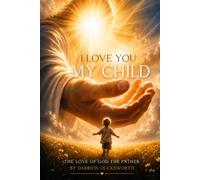 I Love You My Child: The love of God the Father