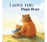 I Love You, Papa Bear: A Heartfelt Father’s Day Gift From Child to Dad