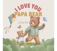 I Love You Papa Bear: A Sweet and Heartfelt Father's Day Gift Book from Kids