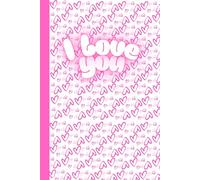 I love you: Pink Hearts Notebook - Cute Love Journal for Women & Girls, Lined Pages, Romantic Design, Perfect Valentine’s Day Gift, 6 x 9 Inches, 120 Pages, Matte Cover