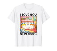 I Love You Silly Goose Romantic Couples Boyfriend Girlfriend Camiseta