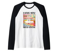 I Love You Silly Goose Romantic Couples Boyfriend Girlfriend Camiseta Manga Raglan
