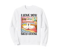 I Love You Silly Goose Romantic Couples Boyfriend Girlfriend Sudadera