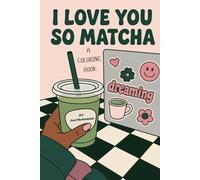 I Love you so MATCHA: a colouring book