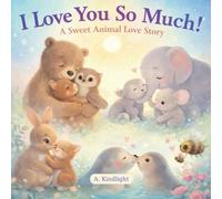 I Love You So Much!: A Sweet Animal Love Story