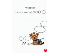 I Love You So Much Cute Dog Yorkshire Terrier York Notebook: 96-Page Lined Journal for Writing, School & Everyday Notes: Adorable Puppy-Themed Lined ... for Journaling, Schoolwork and Daily Writing