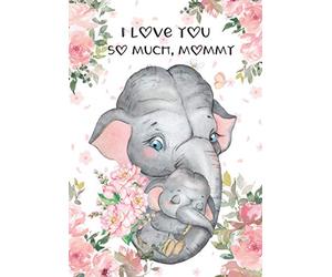 I LOVE YOU SO MUCH, MOMMY: Mom Mother Lined Paper Notebook Diary. Thoughtful Gift on Her Special Day from a Little Boy or Girl