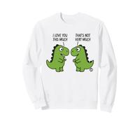I Love You This Much Dinosaur Sudadera