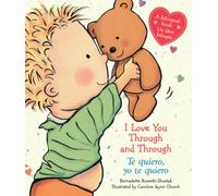 I Love You Through and Through/ Te Quiero, Yo Te Quiero: (bilingual) (Caroline Jayne Church)