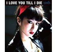 I Love You Till I die