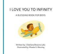 I Love You To Infinity: A blessing book for boys (I Love You To Infinity Series)