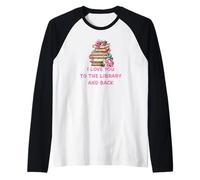 I Love You to The Library and Back: Women & Girl Book Reader Camiseta Manga Raglan