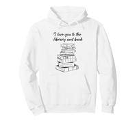 I Love You to The Library and Back: Women & Girl Book Reader Sudadera con Capucha