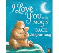 I Love You to the Moon and Back: All Year Long – Little Tiger Verlag