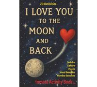 I LOVE YOU TO THE MOON AND BACK: Inmate Activity Book - Prison Love & Missing You Themes | 70 Activities | Prison Facility-Friendly | Includes Special Message | Perfect for Gifts & Holidays (6" x 9")