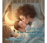 I Love You to the Moon and Back, Little Sister: It’s perfect for ages 2-5 emotional, musical, and very visual. Cozy bedtime reading.