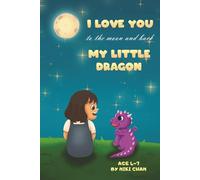 I LOVE YOU TO THE MOON AND BACK, MY LITTLE DRAGON: MY FIRST FRIENDSHIP JOURNEY