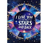 I love you to the stars and back lined notebook: Daily Writing Journal with Notes and Date Prompts - 8.5 x 11 - 100+ Pages