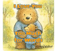 I Love You Too Much for Words (The Unsayable Series)