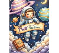 I Love You Two the Moon Astronaut Space Themed 2nd Birthday Party Guest Book: Sign-In Book for 200 Guests | Wishes, Messages & Photo Pages | Party ... Keepsake Memory Book for Toddler Boy or Girl