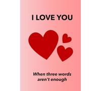 I LOVE YOU: When Three Words Aren't Enough