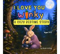 I Love You Winky: A Cozy Bedtime Story about Love, Bravery, and a Special Bond Between a mother and son.