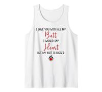 I Love You with All My Butt I Would Say Heart My Butt Bigger Camiseta sin Mangas