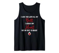 I Love You with All My Butt I Would Say Heart My Butt Bigger Camiseta sin Mangas