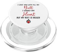 I Love You with All My Butt I Would Say Heart My Butt Bigger PopSockets PopGrip para MagSafe