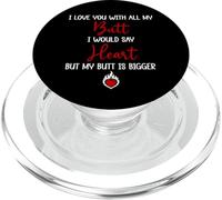 I Love You with All My Butt I Would Say Heart My Butt Bigger PopSockets PopGrip para MagSafe