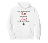 I Love You with All My Butt I Would Say Heart My Butt Bigger Sudadera con Capucha
