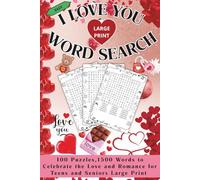 I Love You Word Search: Easy, 100 Puzzles,1500 Words to Celebrate the Love and Romance for Teens and Seniors Large Print