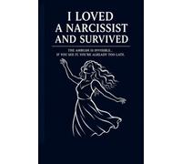 i loved a narcissist and survived:the ambush is invisible if you see it, you're already too late (Toxic Relationship Recovery)