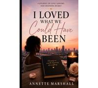 I Loved What We Could Have Been: Letting Go of Potential, Healing What Hurt, and Making Room for Healthy Love