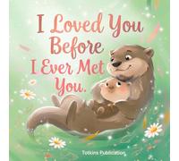 I Loved You Before I Ever Met You: A Sweet Nursery Rhyme Book of Fatherhood | Helping Babies and Toddlers Drift Off to Sleep with Love