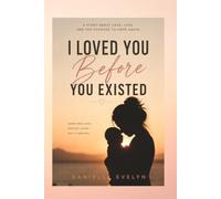 I LOVED YOU BEFORE YOU EXISTED