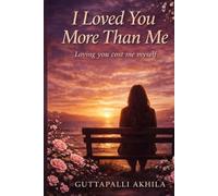 I Loved You More Than Me: Loving you cost me myself