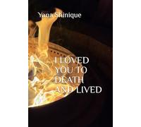 I LOVED YOU TO DEATH AND LIVED