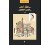 I luoghi di Dante nelle tavole di Massimo Tosi-On the trail of Dante with illustrations of Massimo Tosi. Ediz. illustrata (Viaggio in Toscana)