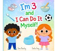 I’m 3 and I Can Do It Myself!: A Fun Toddler Book About Independence, Daily Routines, Confidence, Potty Training, Sharing, and Learning Everyday Life Skills (Ages 2-4)