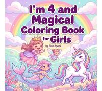 I’m 4 and Magical Coloring Book for Girls: Cute Unicorn Mermaid Fairy and Princess Coloring Pages with Fun Positive Affirmations for 4 Year Old Girls