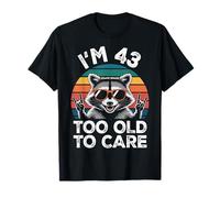 I’m 43 Too Old to Care Cumpleaños Camiseta
