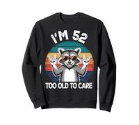 I’m 52 Too Old to Care Cumpleaños Sudadera