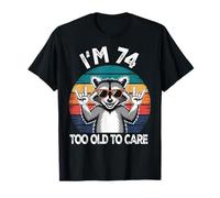 I’m 74 Too Old to Care Cumpleaños Camiseta