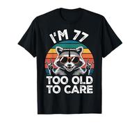 I’m 77 Too Old to Care Cumpleaños Camiseta