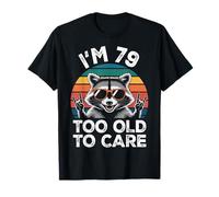 I’m 79 Too Old to Care Cumpleaños Camiseta