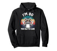 I’m 80 Too Old to Care Cumpleaños Sudadera con Capucha