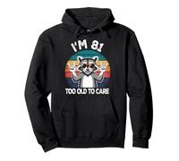 I’m 81 Too Old to Care Cumpleaños Sudadera con Capucha