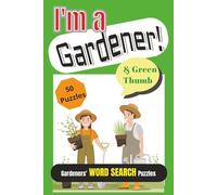 I’m A Gardener (& Green Thumb) Word Search Puzzle Book: Word Search Puzzles w/ Easy to Read Print of Everything a Gardner Loves | 6x9 inches, 100 ... for Vacations, Free Time, Nostalgia, ADHD
