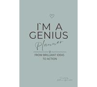 I’M A GENIUS Planner: From Brilliant Ideas to Action